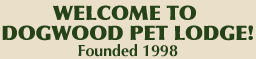 Welcome to Dogwood Pet Lodge